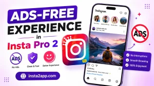 Ads-Free Experience in Insta Pro 2
