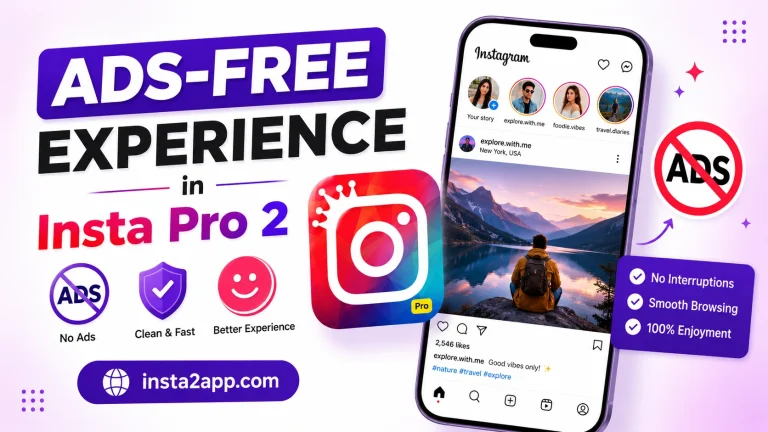 Ads-Free Experience in Insta Pro 2